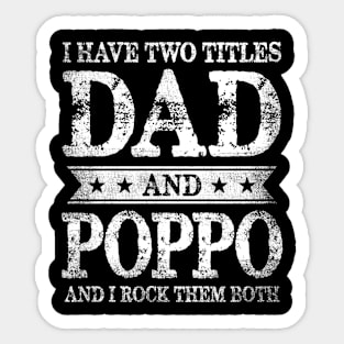 I Have Two Titles Dad And Poppo And I Rock Them Both Sticker